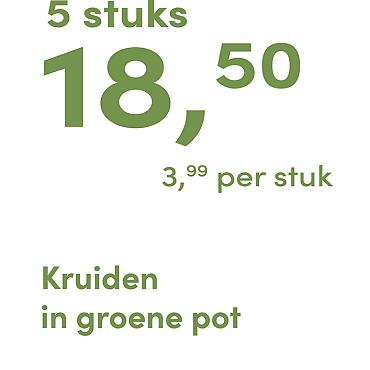 prijskaart 2025 Nederlands - <strong>groene pot 3,99 per stuk - 5 stuks 18,50</strong>