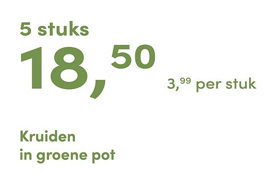 prijskaart 2025 Nederlands - <strong>groene pot 3,99 per stuk - 5 stuks 18,50</strong>